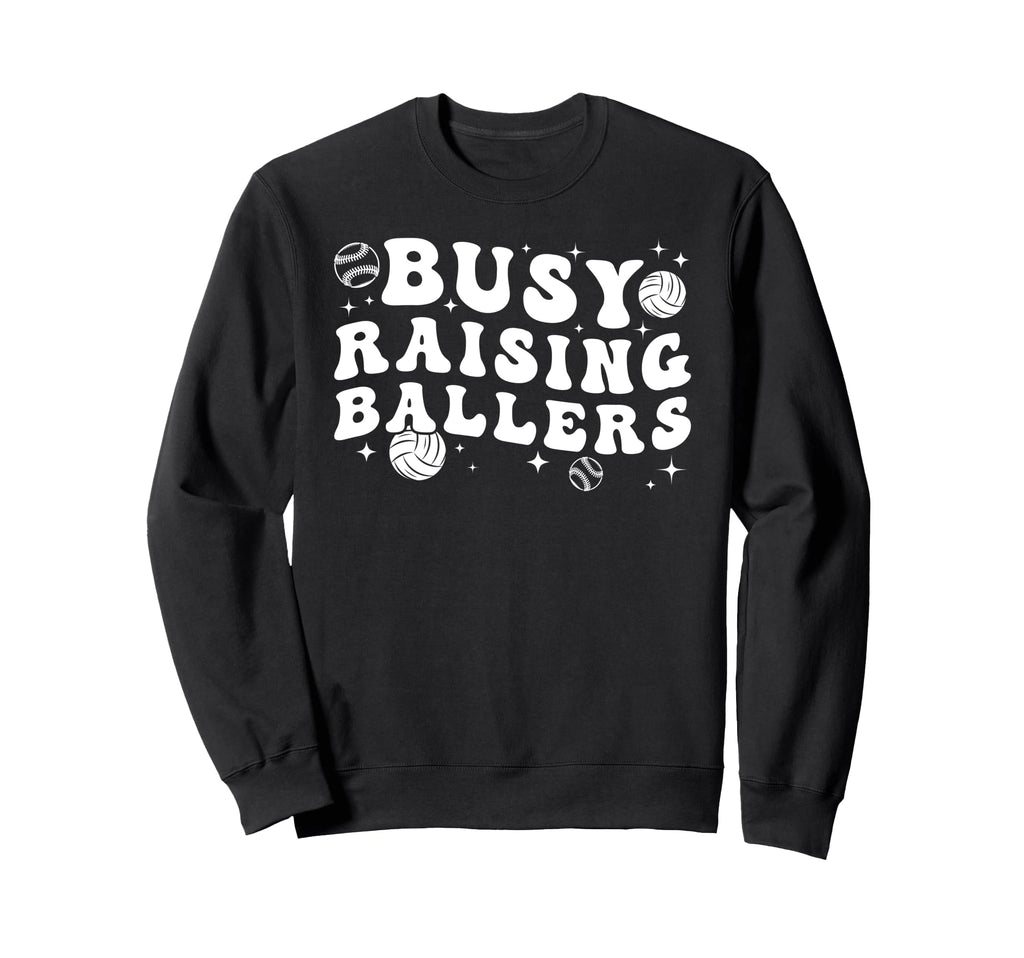 Busy Raising Ballers Volleyball Baseball Sweatshirt - Graphic Print Unisex - T-Shirt, Sweatshirt, Hoodie