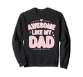 Awesome Like My Dad Gifts Funny Sweatshirt - Custom Art Print Men Women - T-Shirt, Sweatshirt, Hoodie