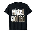 Fathers Day Inc Wicked Dad Funny T-Shirt - Novelty Apparel for Adults - T-Shirt, Sweatshirt, Hoodie