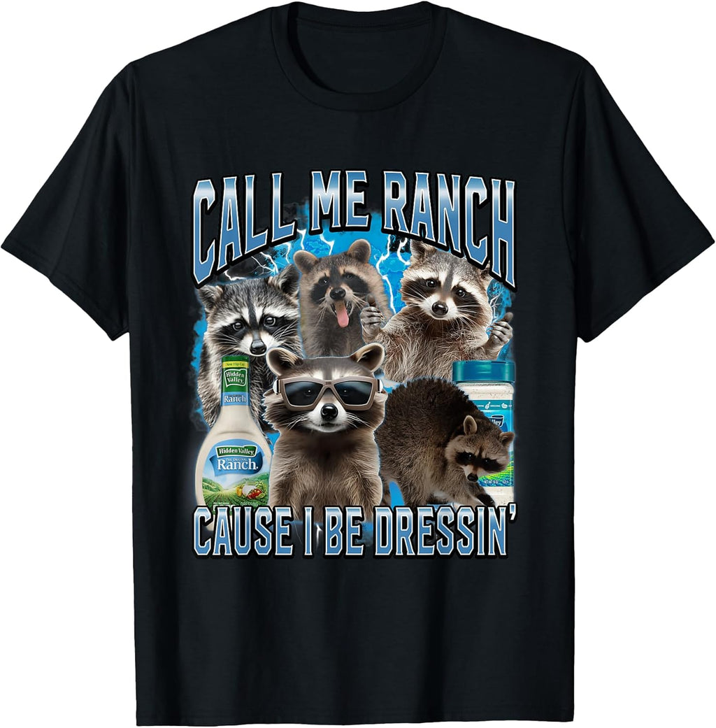 Call Me Ranch Cause I Be Dressing Funny Raccoon Meme - Adult & Kids T-Shirts, Sweatshirts & Hoodies apparel design preview 1