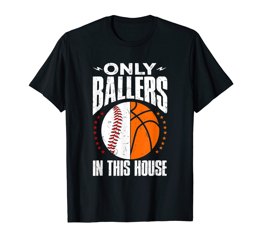 Only Ballers Ball Mom Dad Basketball T-Shirt - Trendy Graphic Men Women - T-Shirt, Sweatshirt, Hoodie