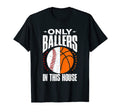 Only Ballers Ball Mom Dad Basketball T-Shirt - Trendy Graphic Men Women - T-Shirt, Sweatshirt, Hoodie