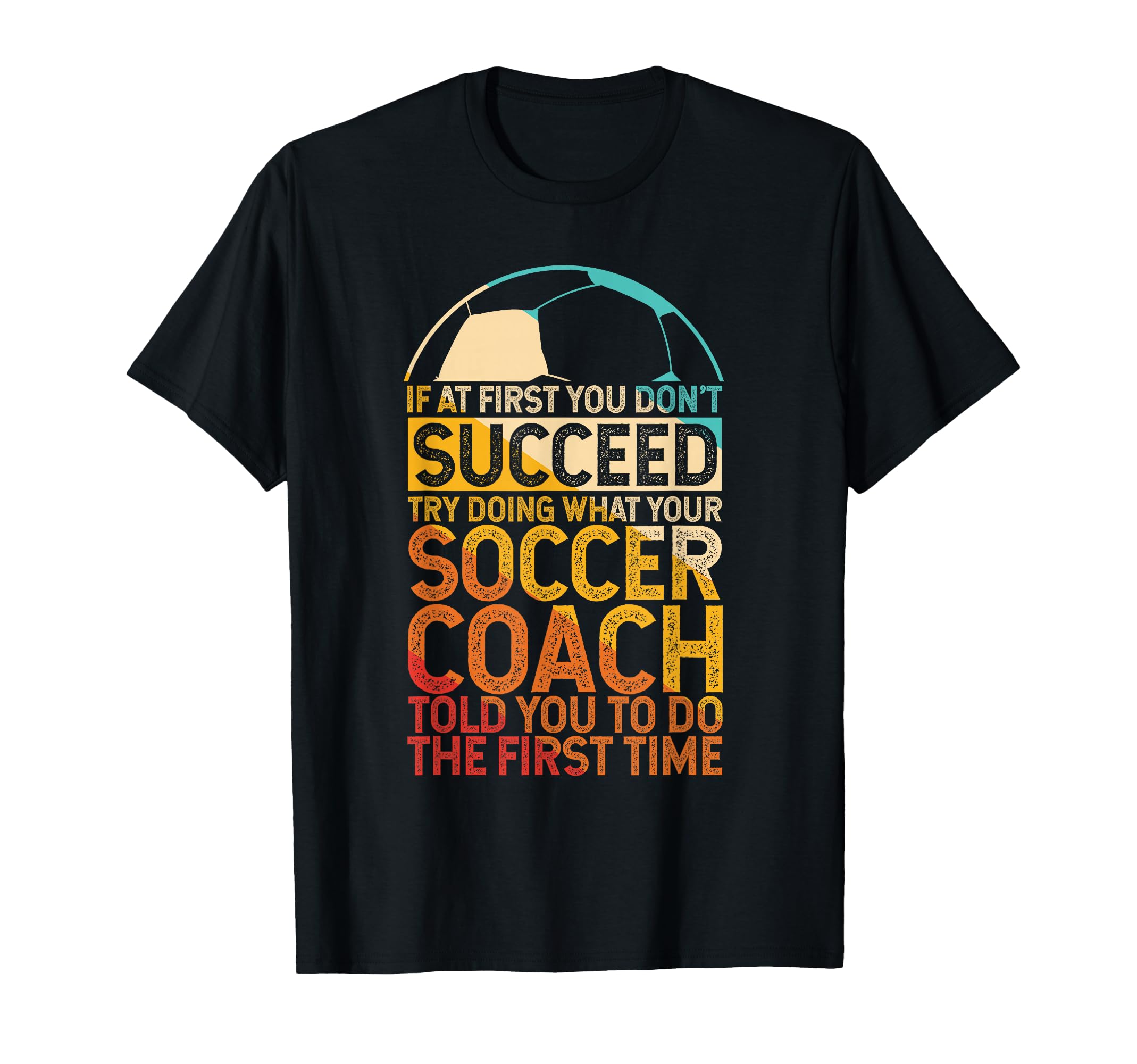 If First You Dont Succeed Try Doing T-Shirt - Novelty Apparel for Adults - T-Shirt, Sweatshirt, Hoodie