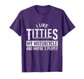 I Like Titties My Motorcycle And T-Shirt - Fun Novelty Design for Adults - T-Shirt, Sweatshirt, Hoodie