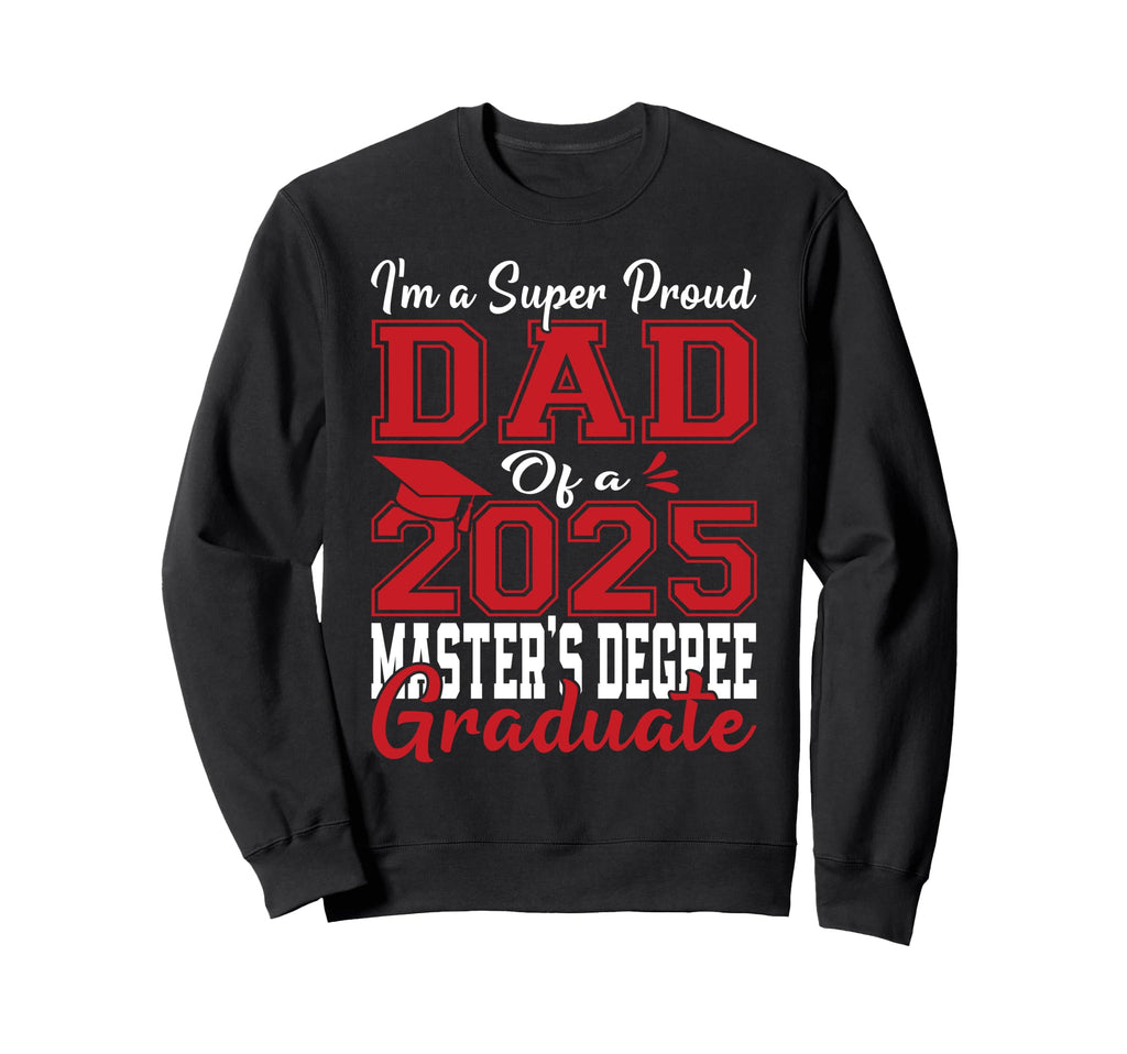Im Super Proud Dad 2025 Masters Sweatshirt - Casual Everyday Wear Unisex - T-Shirt, Sweatshirt, Hoodie