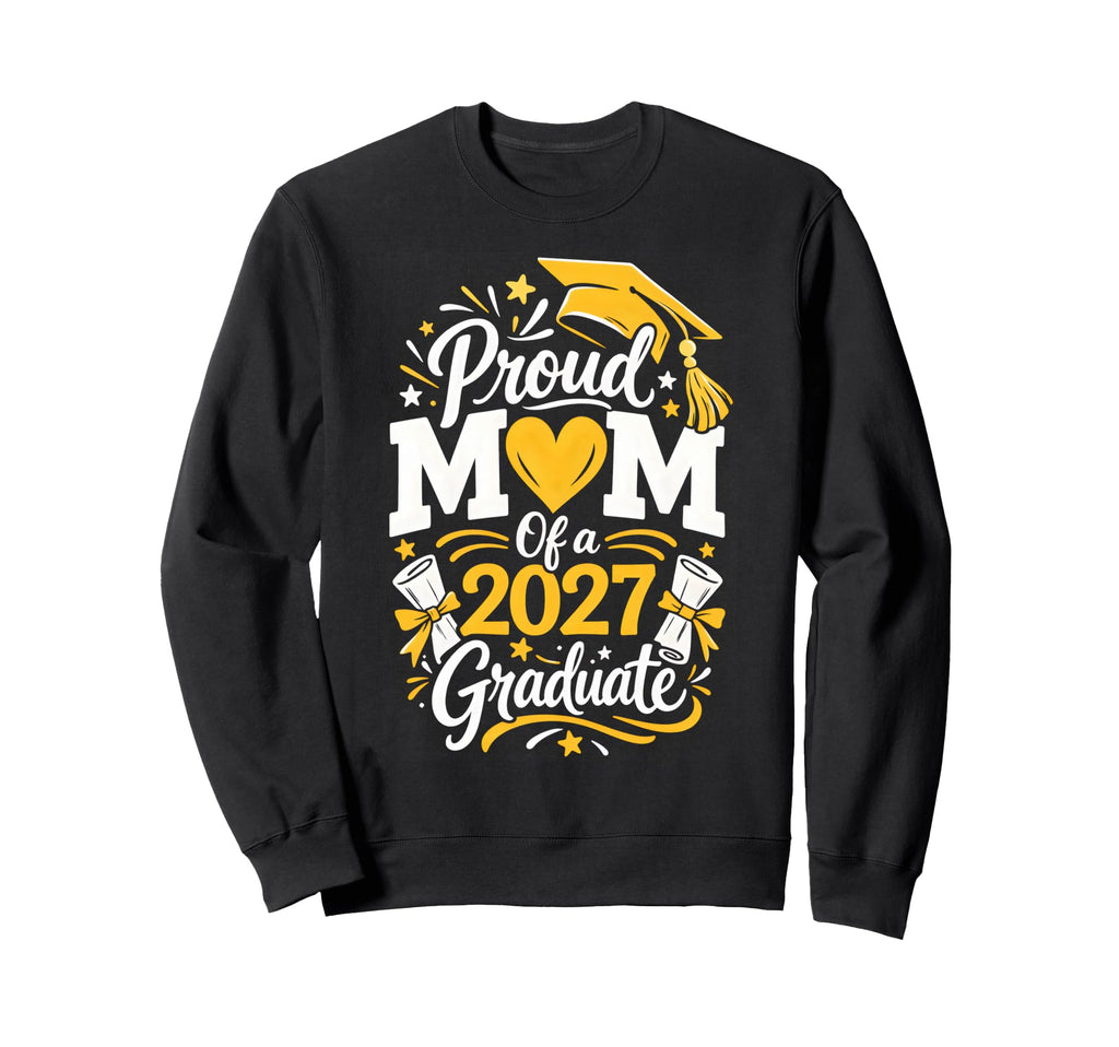 Proud Mom 2027 Graduate Graduation Sweatshirt - Graphic Print for Adults - T-Shirt, Sweatshirt, Hoodie