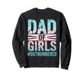 Dad Outnumbered Funny Daddy Sweatshirt - Fun Novelty Design Men Women - T-Shirt, Sweatshirt, Hoodie