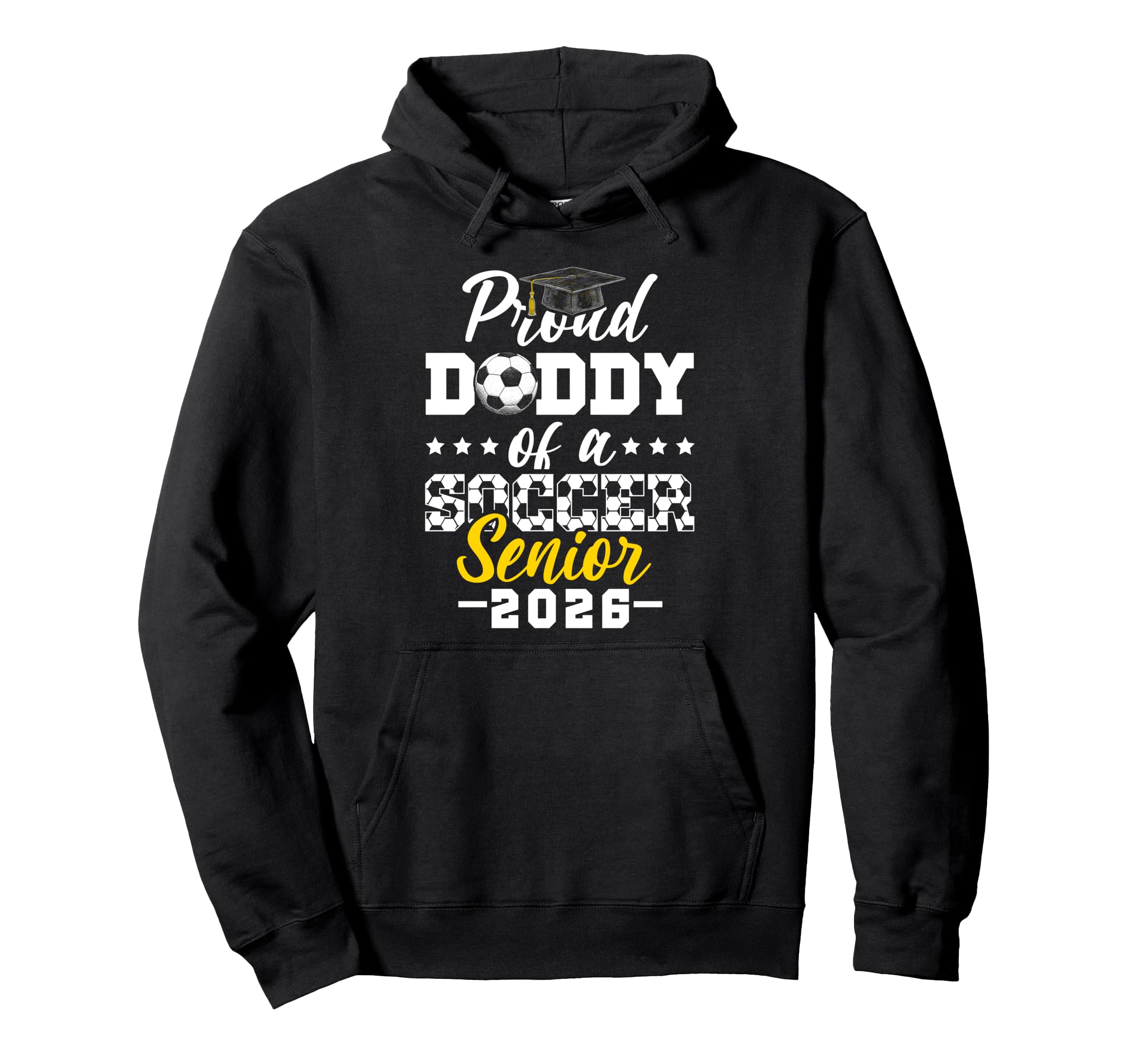 Proud Daddy Soccer Senior 2026 Hoodie - Novelty Apparel for Adults - T-Shirt, Sweatshirt, Hoodie