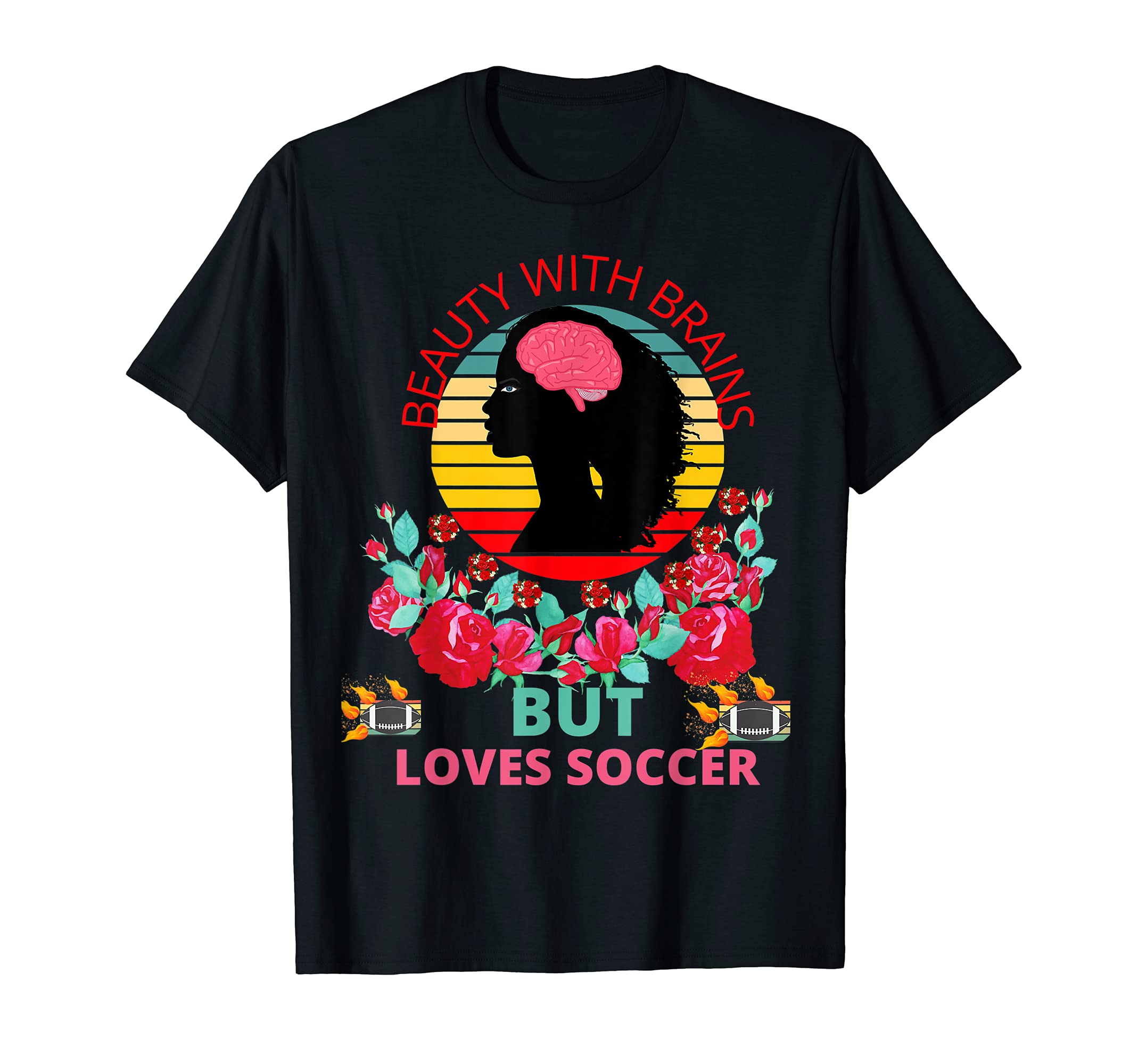 Beauty Brains But Loves Soccer T-Shirt - Streetwear Style Unisex - T-Shirt, Sweatshirt, Hoodie