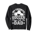 My Favorite Soccer Player Calls Sweatshirt - Fun Novelty Design Men Women - T-Shirt, Sweatshirt, Hoodie