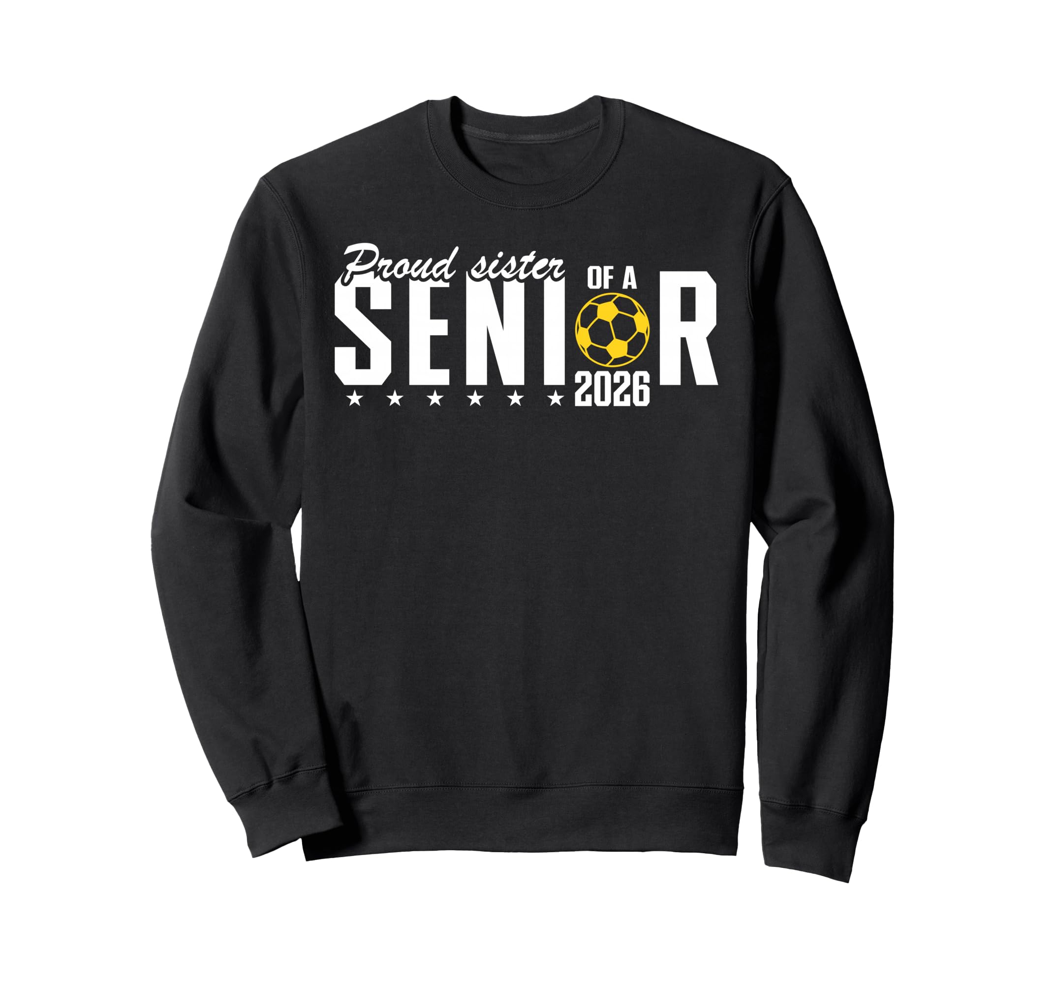 Proud Sister 2026 Soccer Senior Sweatshirt - Graphic Print Unisex - T-Shirt, Sweatshirt, Hoodie