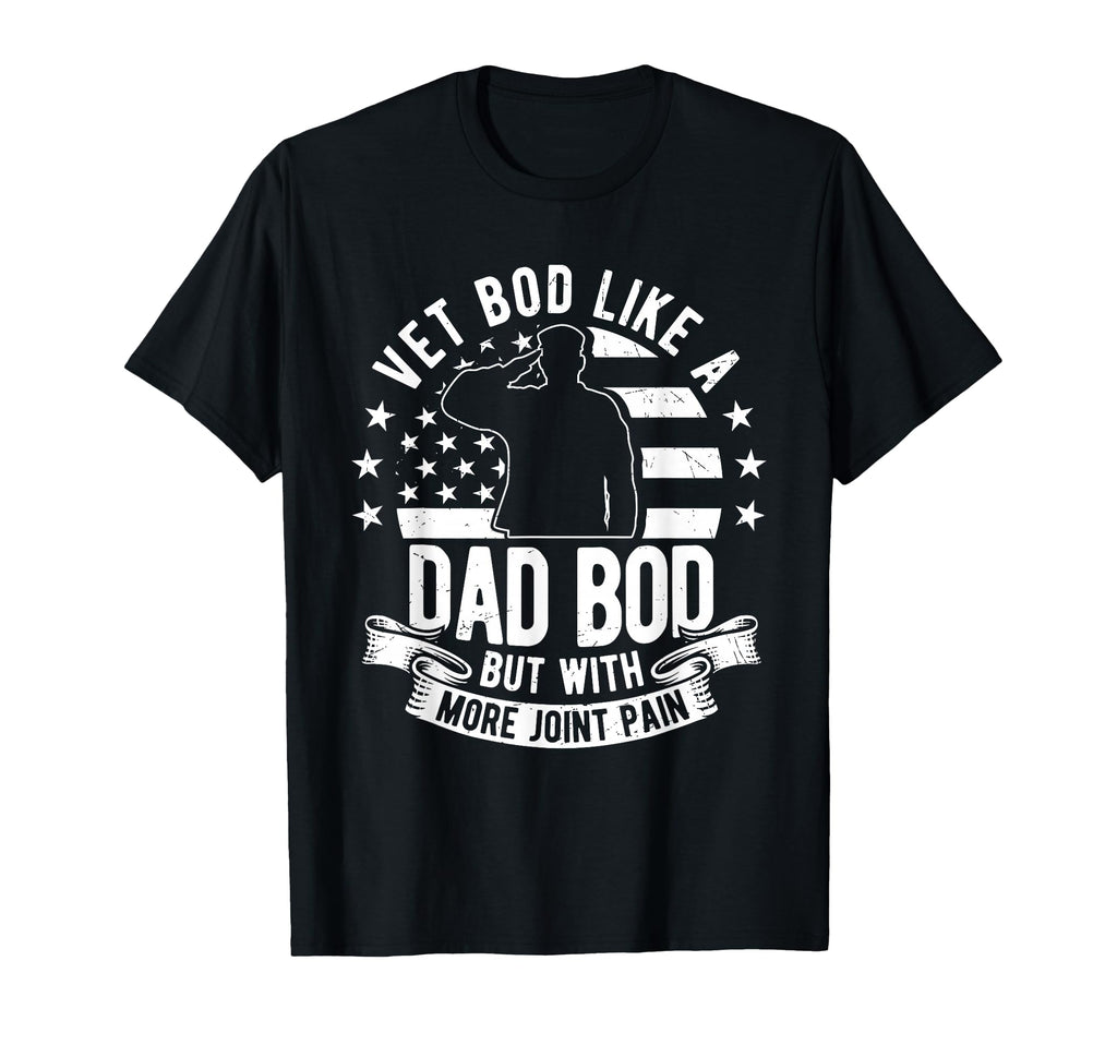 Vet Bod Like Dad Bod But More Joint Pain T-Shirt - Graphic Print Men Women - T-Shirt, Sweatshirt, Hoodie