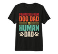 Promoted From Dog Dad To Human Dad Funny T-Shirt - Minimalist Print Unisex - T-Shirt, Sweatshirt, Hoodie
