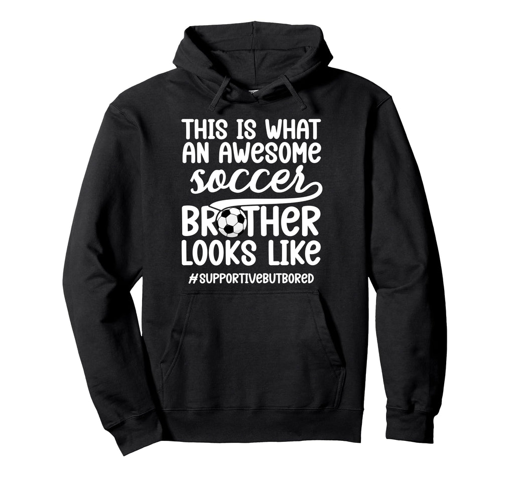 Awesome Soccer Brother Soccer Player Hoodie - Streetwear Style Men Women - T-Shirt, Sweatshirt, Hoodie