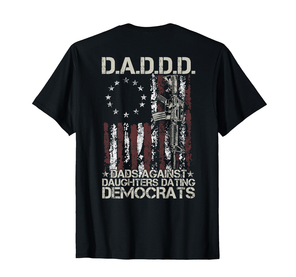 Daddd Gun Dads Against Daughters T-Shirt - Casual Everyday Wear Men Women - T-Shirt, Sweatshirt, Hoodie
