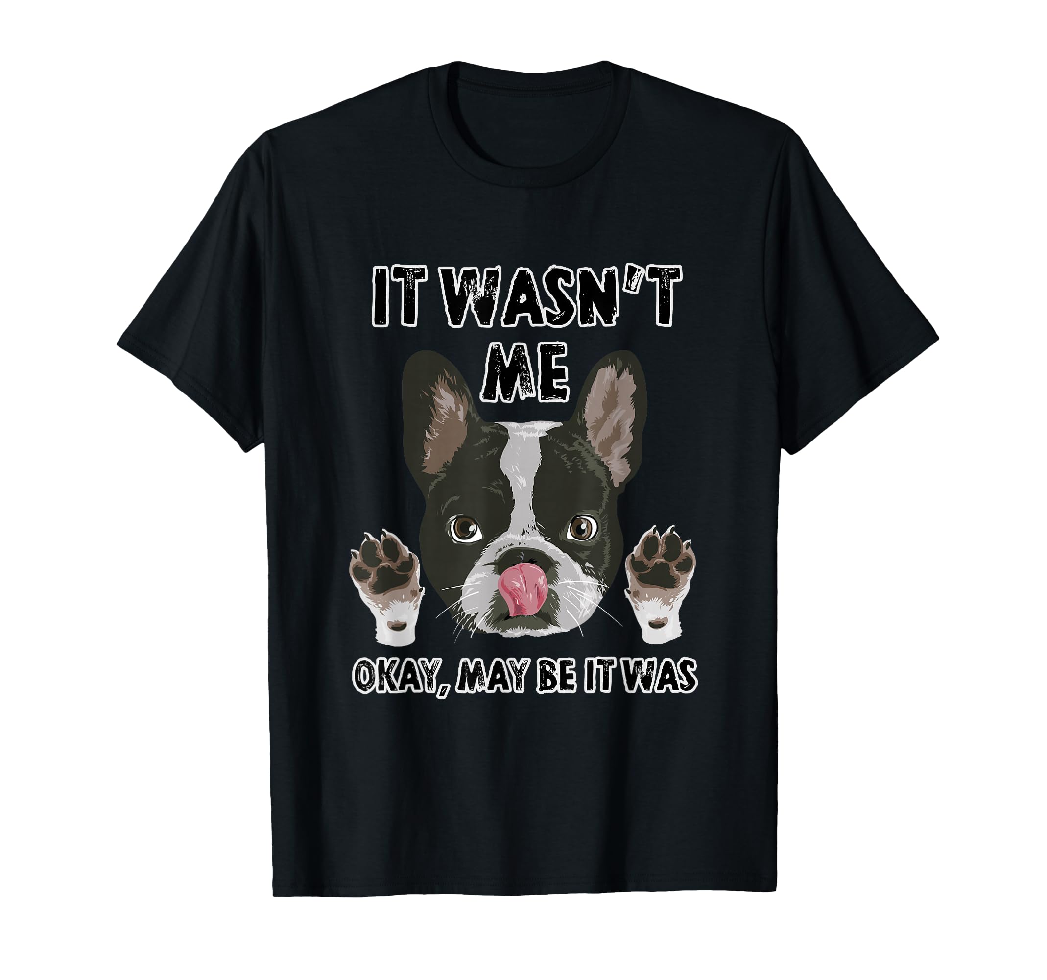 Boston Terrier Confession Funny Dog T-Shirt - Streetwear Style Unisex - T-Shirt, Sweatshirt, Hoodie