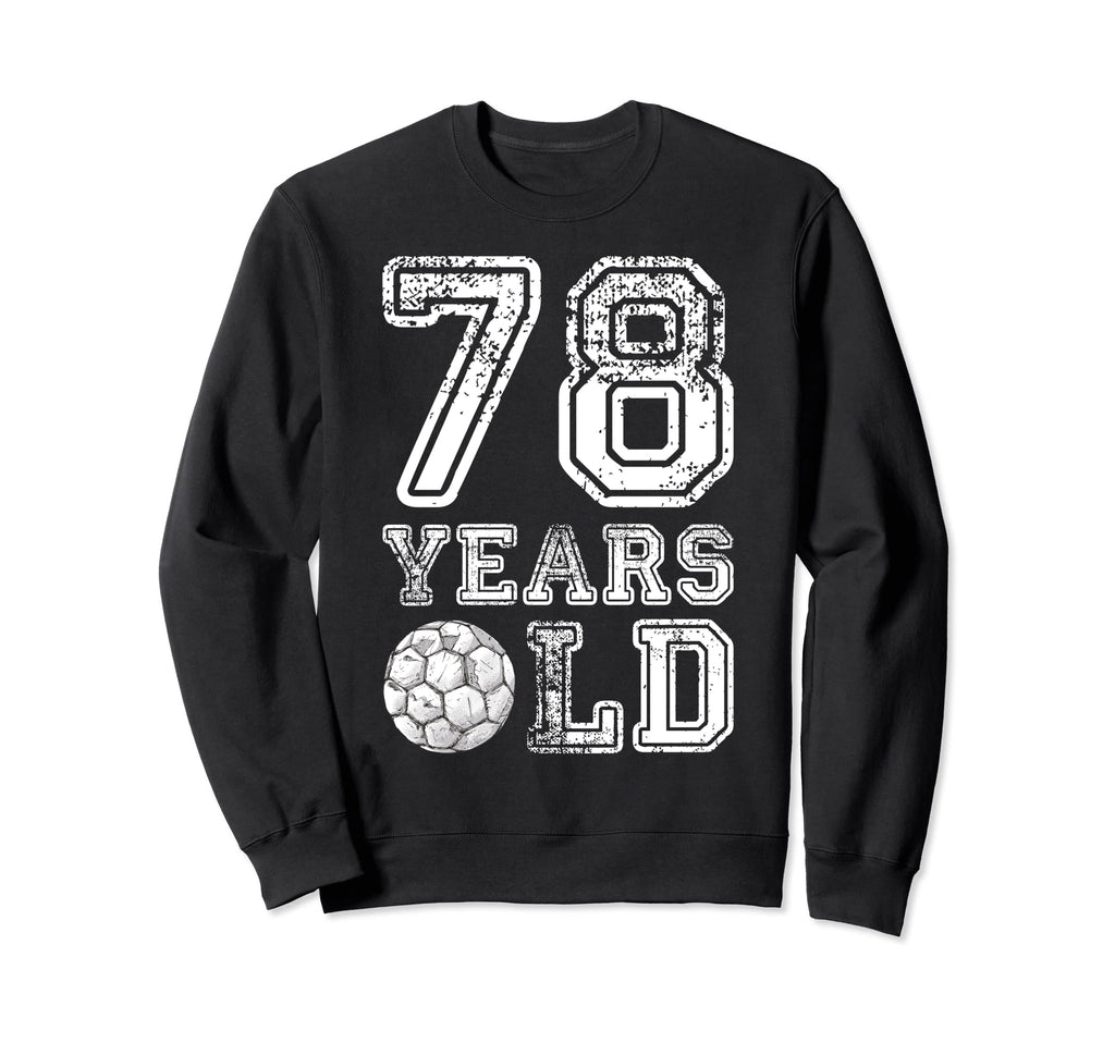 78 Years Old Soccer Sports Sweatshirt - Novelty Apparel for Adults - T-Shirt, Sweatshirt, Hoodie