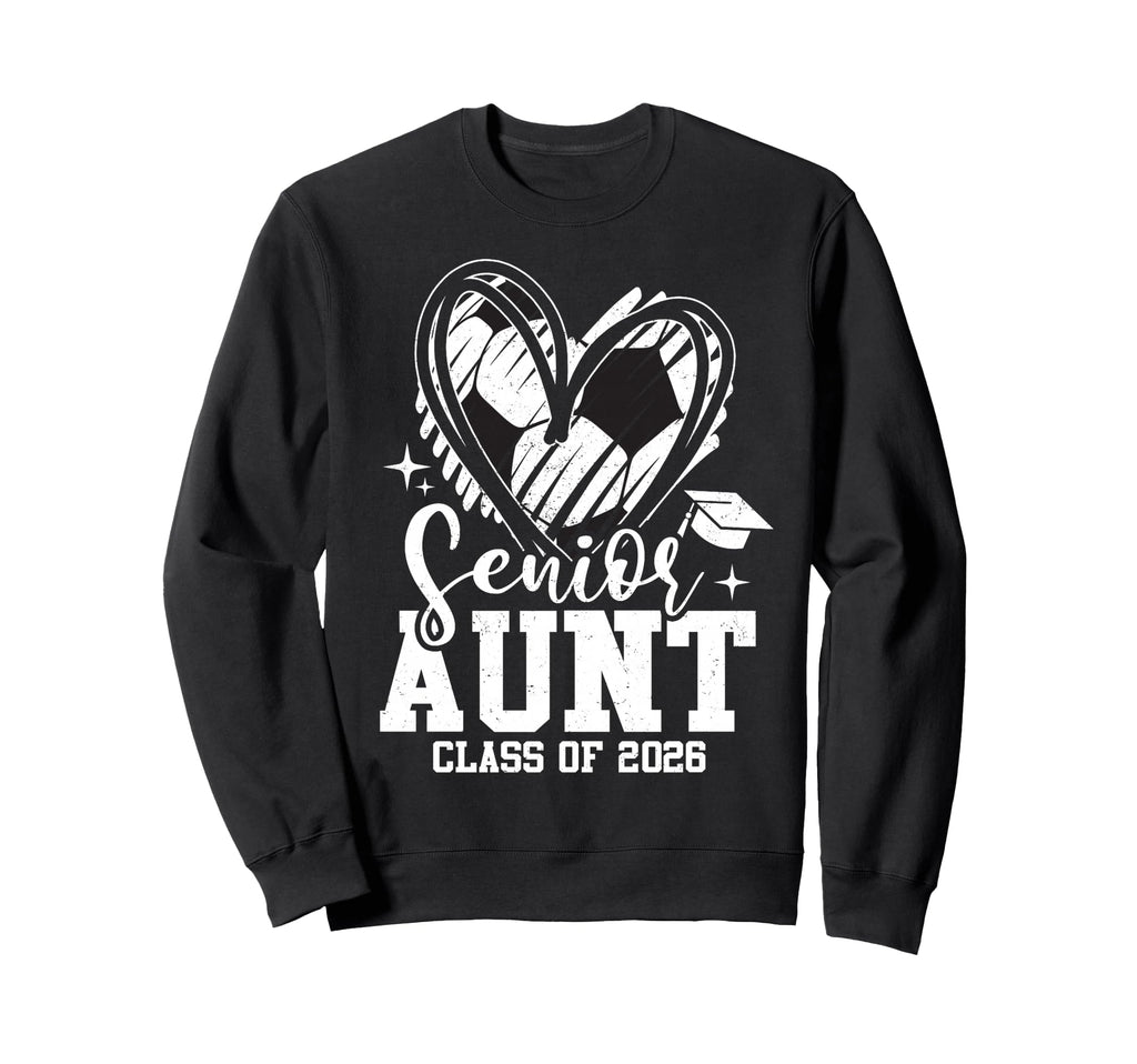 Senior Aunt Class 2026 Soccer Sweatshirt - Graphic Print for Adults - T-Shirt, Sweatshirt, Hoodie