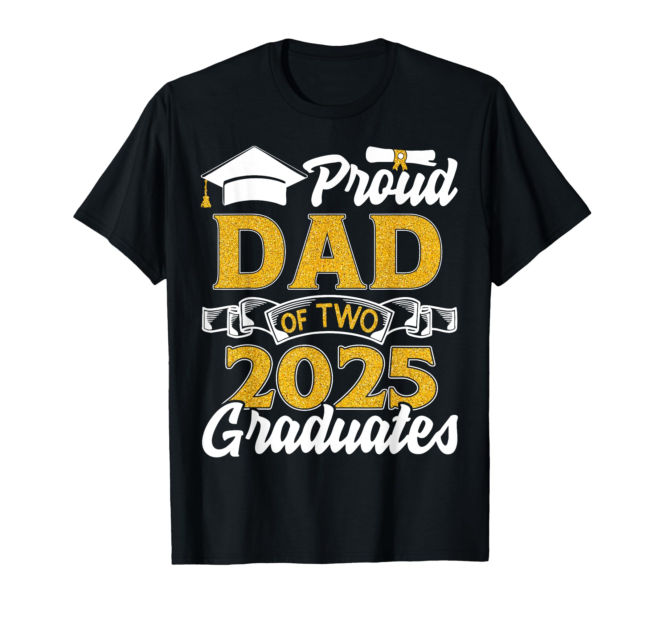 Proud Dad Two 2025 Graduates Twins T-Shirt - Streetwear Style for Adults - T-Shirt, Sweatshirt, Hoodie