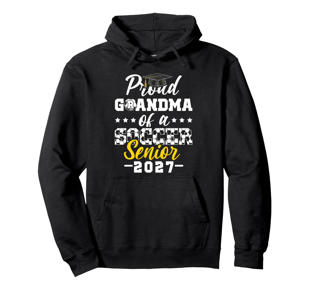 Proud Grandma Soccer Senior 2027 Hoodie - Graphic Print Men Women - T-Shirt, Sweatshirt, Hoodie