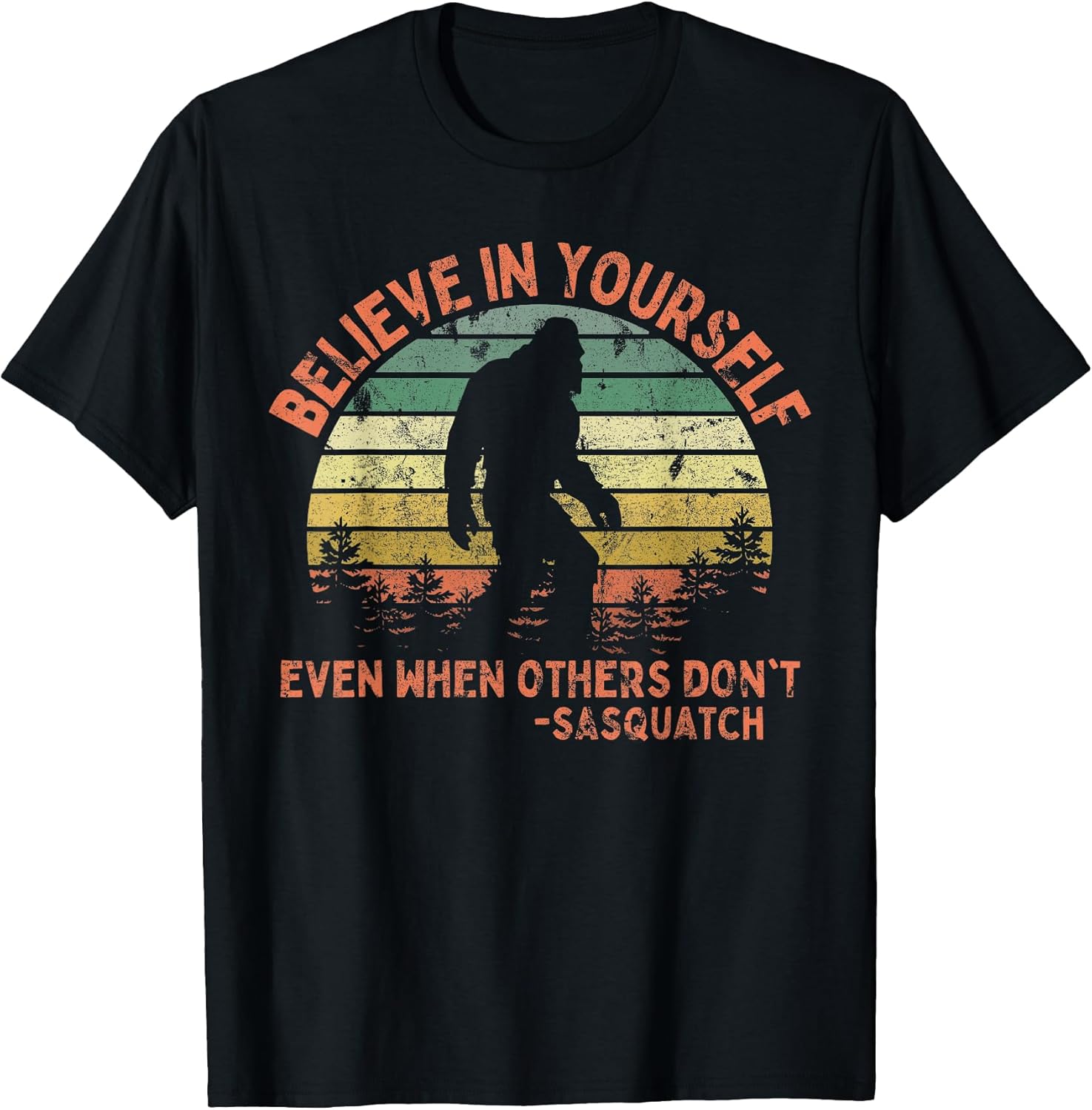 Believe in Yourself Sasquatch Funny Motivational - Adult & Kids T-Shirts, Sweatshirts & Hoodies apparel design preview 1