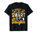 Almost As Smart As My Daughter T-Shirt - Trendy Graphic for Adults - T-Shirt, Sweatshirt, Hoodie