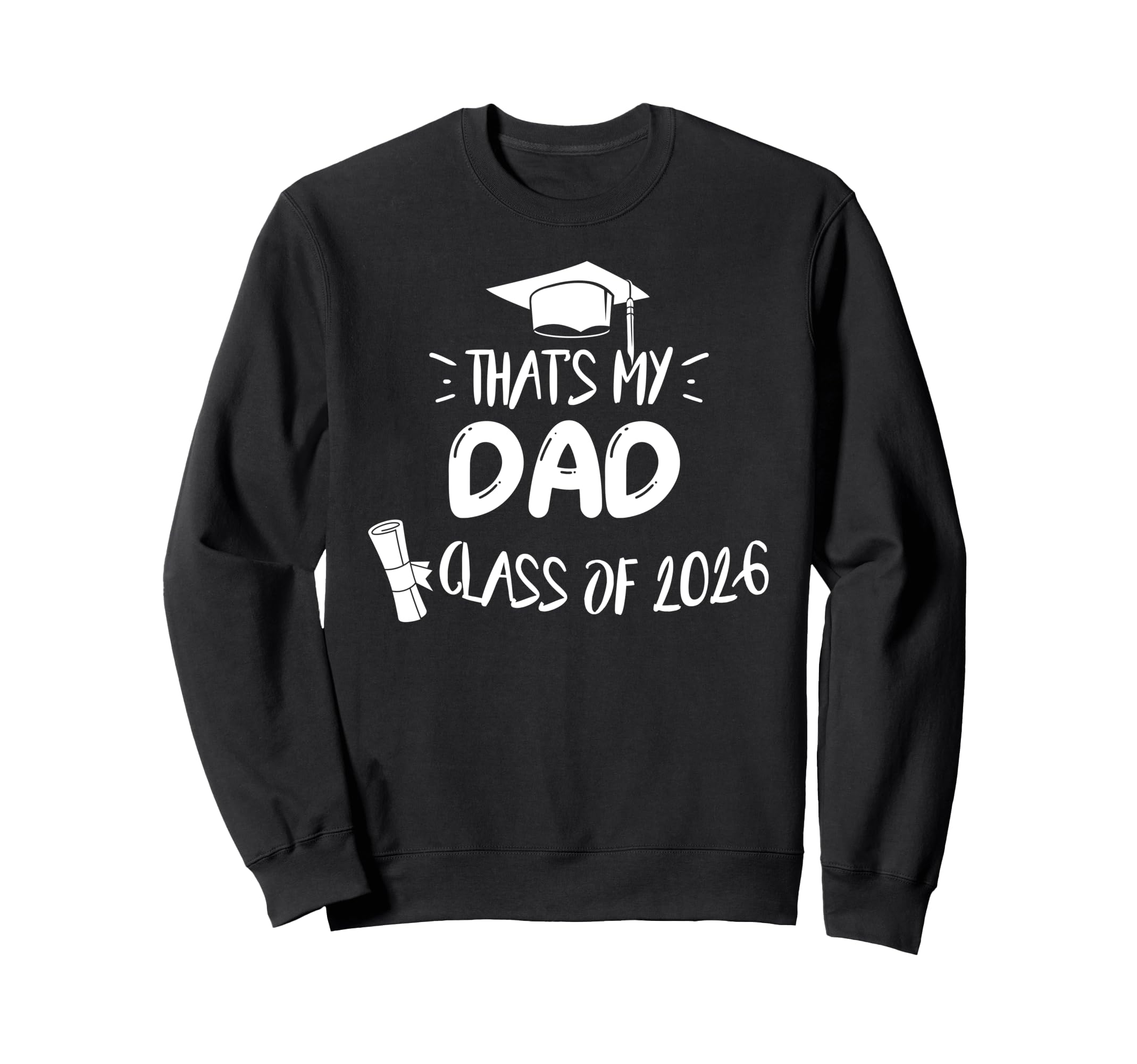 Thats My Dad Proud Family Graduation Sweatshirt - Streetwear Style Unisex - T-Shirt, Sweatshirt, Hoodie