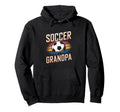 Soccer Grandpa Hoodie - Fun Novelty Design Men Women - T-Shirt, Sweatshirt, Hoodie