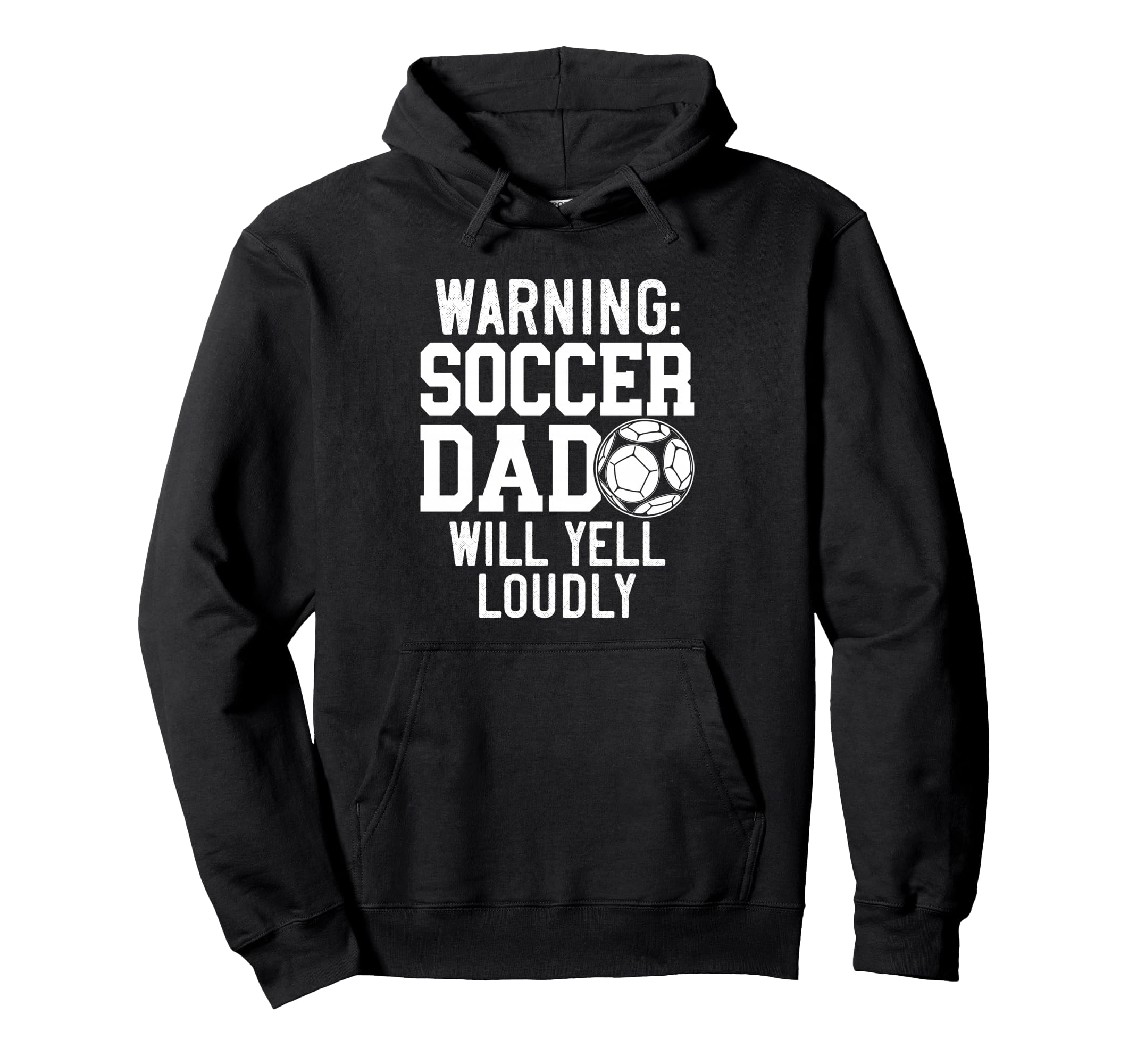 Warning Soccer Dad Will Yell Loudly Hoodie - Casual Everyday Wear Unisex - T-Shirt, Sweatshirt, Hoodie