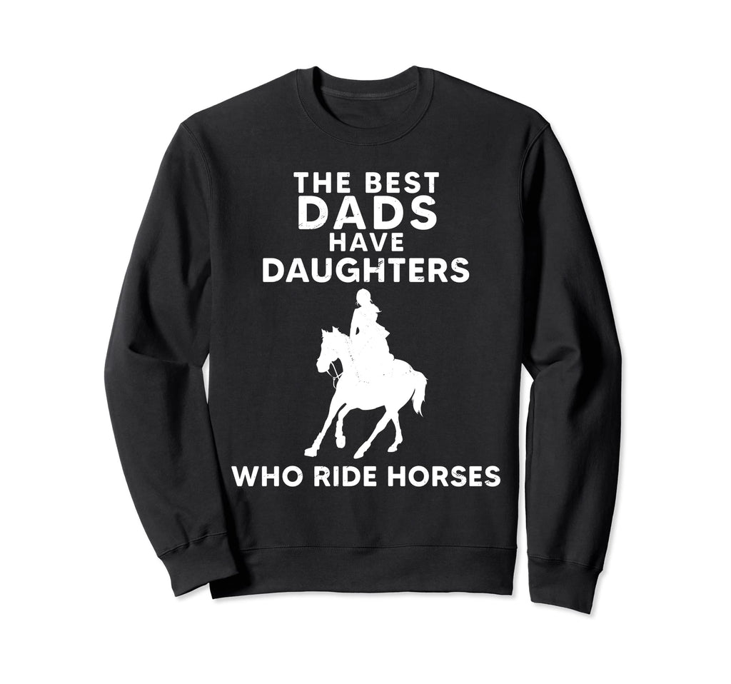 Best Dads Have Daughters Who Ride Sweatshirt - Trendy Graphic for Adults - T-Shirt, Sweatshirt, Hoodie