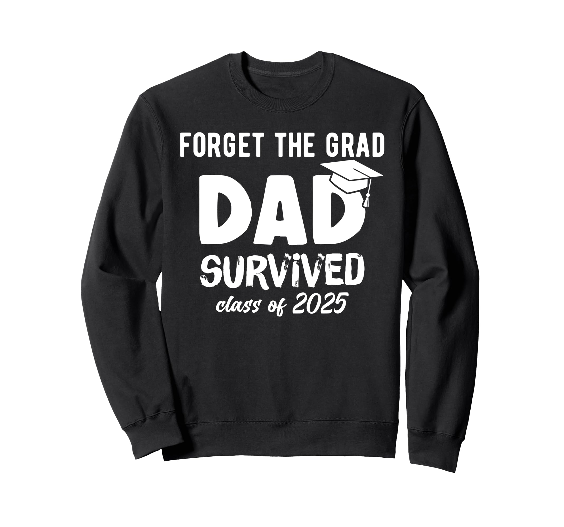 Proud Dad 2025 Graduate 2025 Graduation Sweatshirt - Trendy Graphic Unisex - T-Shirt, Sweatshirt, Hoodie