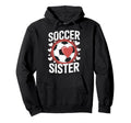 Soccer Sister Soccer Enthusiast Hoodie - Custom Art Print Men Women - T-Shirt, Sweatshirt, Hoodie