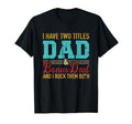 I Have Two Titles Dad And Bonus Dad And T-Shirt - Trendy Graphic Men Women - T-Shirt, Sweatshirt, Hoodie