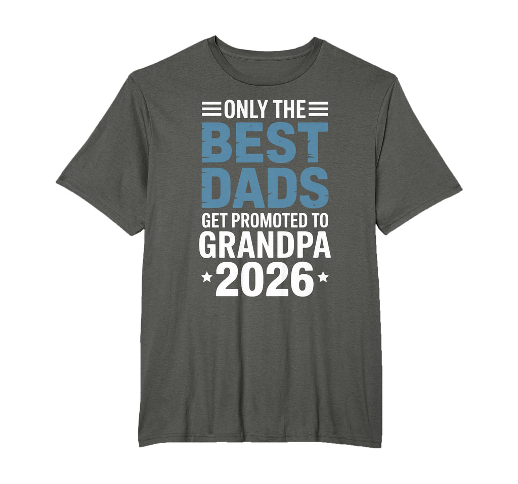 Only Best Dads Get Promoted To T-Shirt - Casual Everyday Wear Unisex - T-Shirt, Sweatshirt, Hoodie