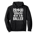 Proud Uncle Baller Soccer Uncle Hoodie - Fun Novelty Design Men Women - T-Shirt, Sweatshirt, Hoodie
