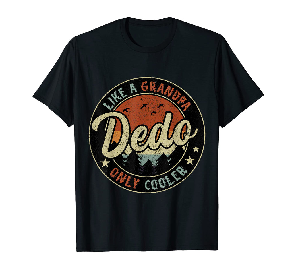 Dedo Like Grandpa Only Cooler Fathers T-Shirt - Fun Novelty Design Unisex - T-Shirt, Sweatshirt, Hoodie
