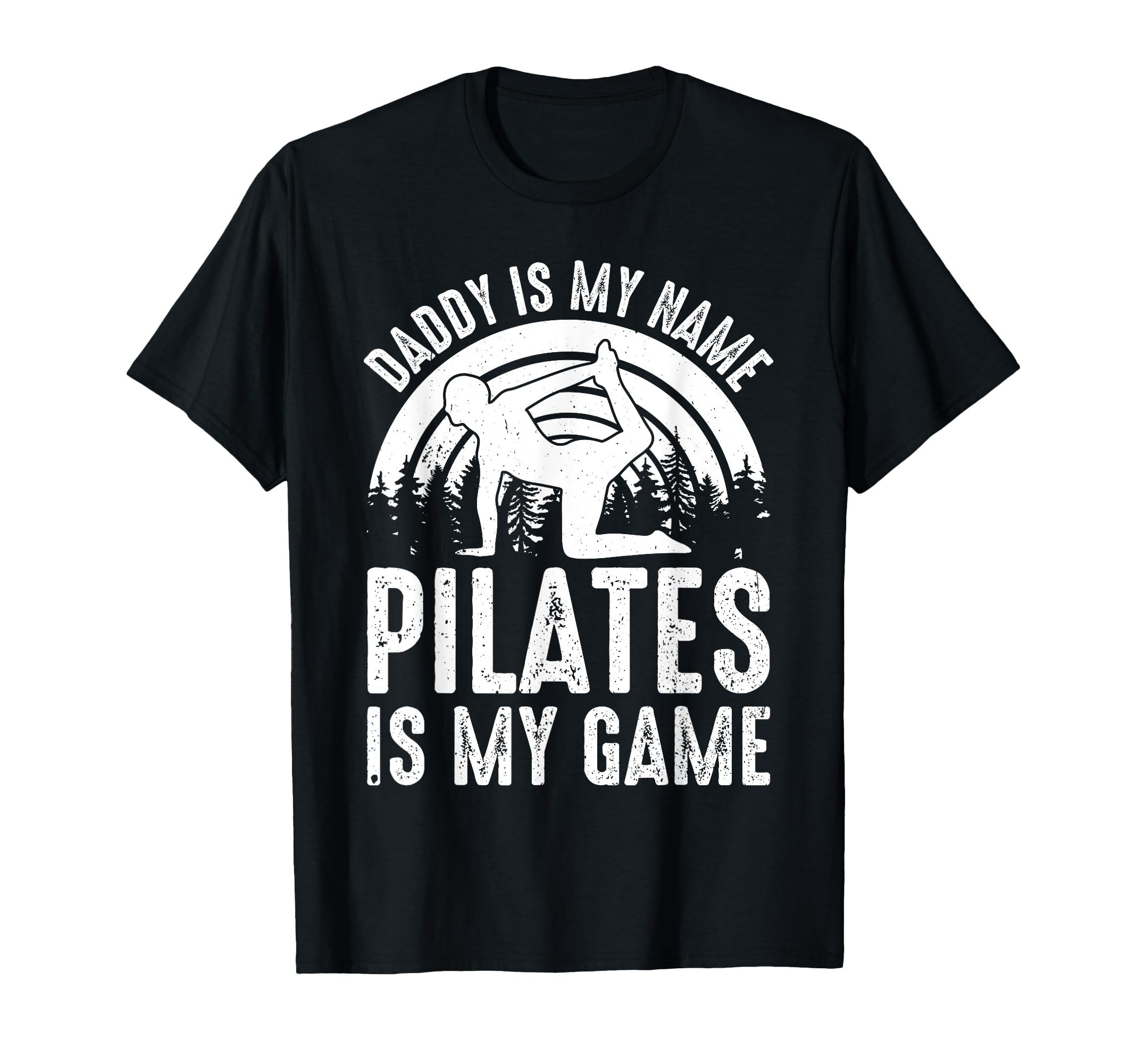 Daddy Is My Name Pilates Is My Game T-Shirt - Streetwear Style Men Women - T-Shirt, Sweatshirt, Hoodie