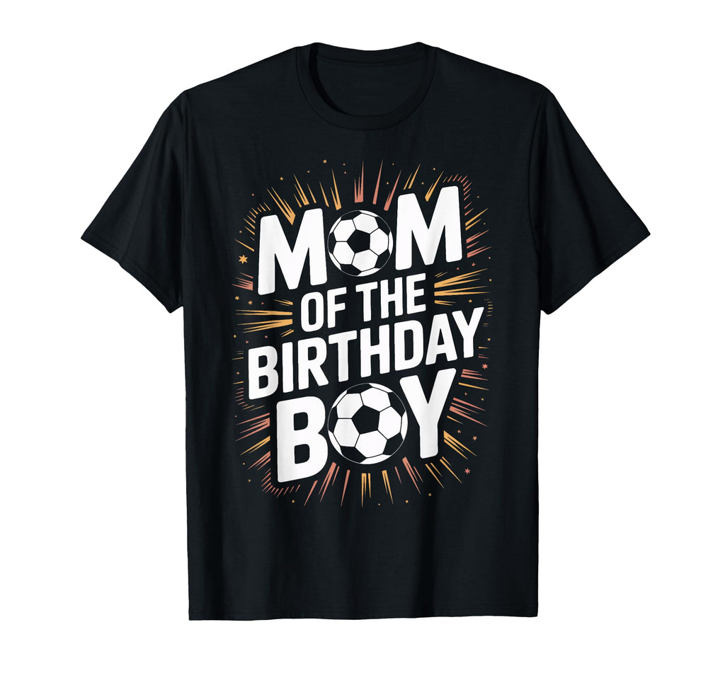 Proud Soccer Mom Birthday Soccer T-Shirt - Aesthetic Graphic Men Women - T-Shirt, Sweatshirt, Hoodie