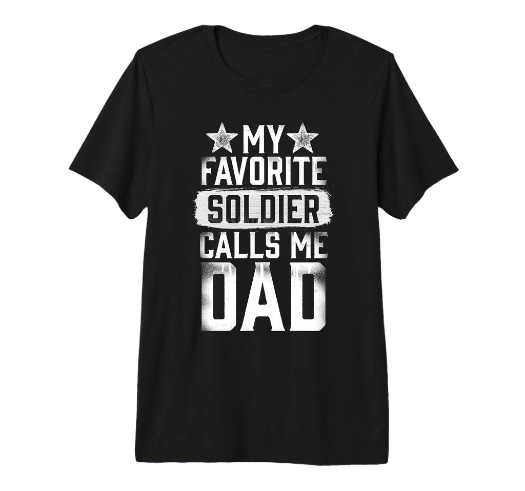 Proud Army Dad My Favorite Soldier Calls T-Shirt - Trendy Graphic Unisex - T-Shirt, Sweatshirt, Hoodie
