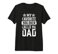 Proud Army Dad My Favorite Soldier Calls T-Shirt - Trendy Graphic Unisex - T-Shirt, Sweatshirt, Hoodie
