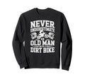 Never Underestimate Old Racing Sweatshirt - Aesthetic Graphic for Adults - T-Shirt, Sweatshirt, Hoodie