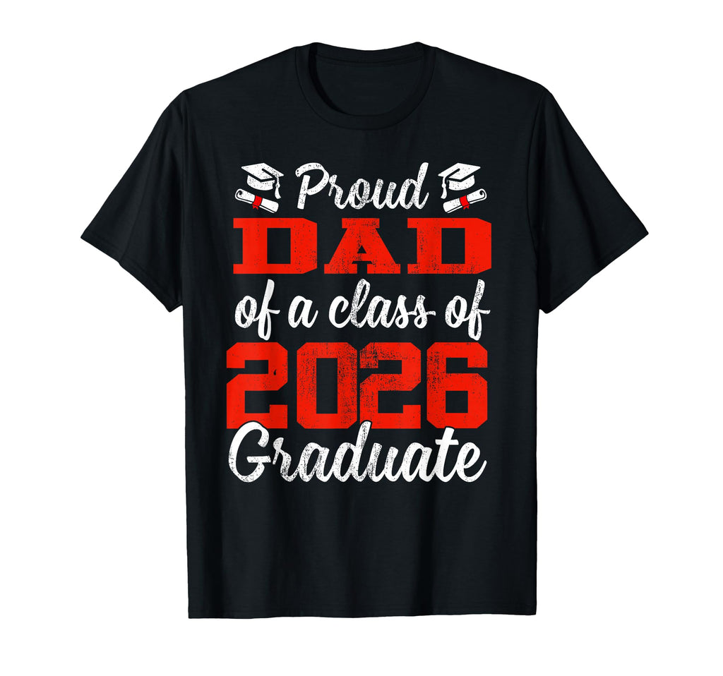Proud Dad Class 2026 Graduate T-Shirt - Graphic Print for Adults - T-Shirt, Sweatshirt, Hoodie