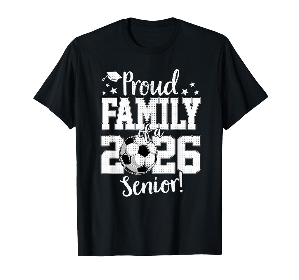 Proud Family 2026 Senior Soccer Lovers T-Shirt - Aesthetic Graphic Unisex - T-Shirt, Sweatshirt, Hoodie