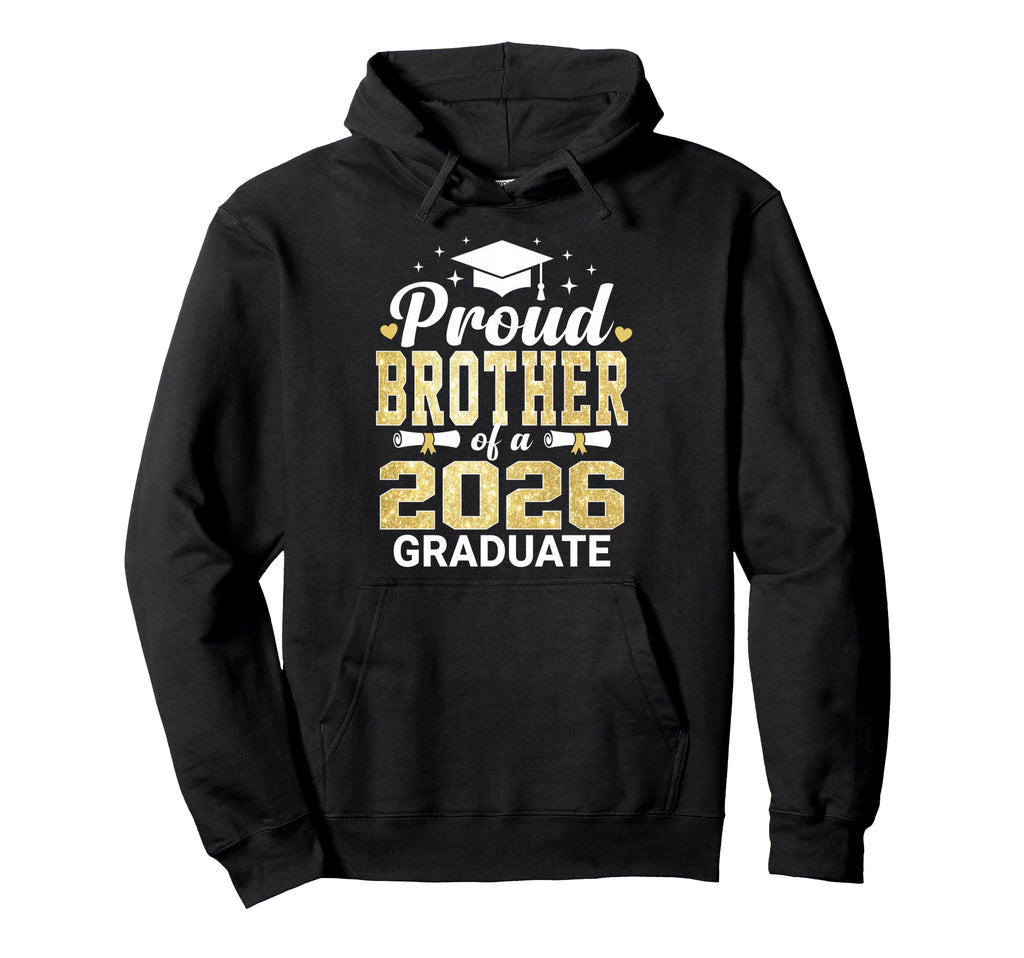 Proud Brother 2026 Graduate Class Hoodie - Casual Everyday Wear Men Women - T-Shirt, Sweatshirt, Hoodie
