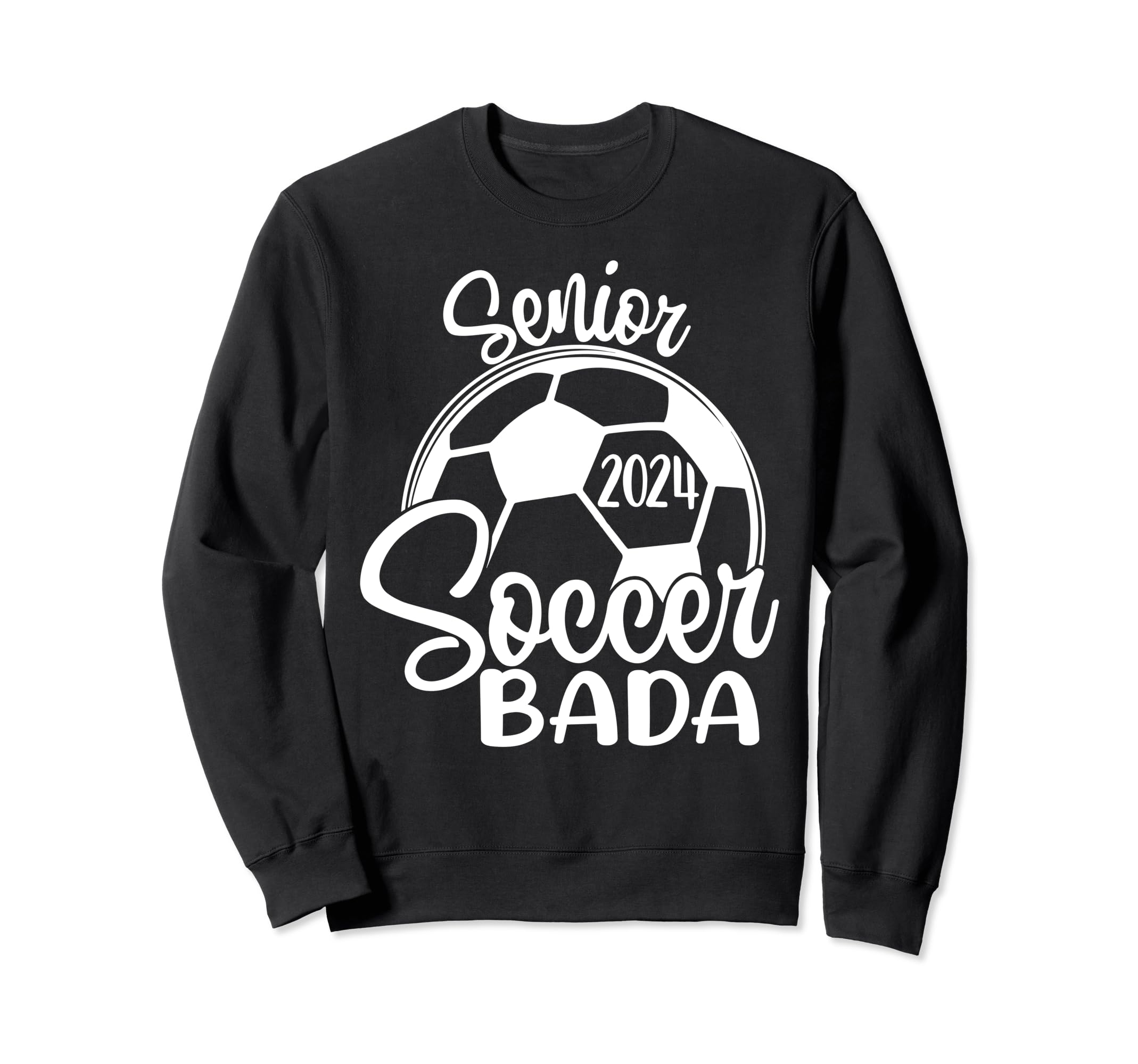 Senior Soccer Bada 2024 Class 2024 Sweatshirt - Custom Art Print Men Women - T-Shirt, Sweatshirt, Hoodie