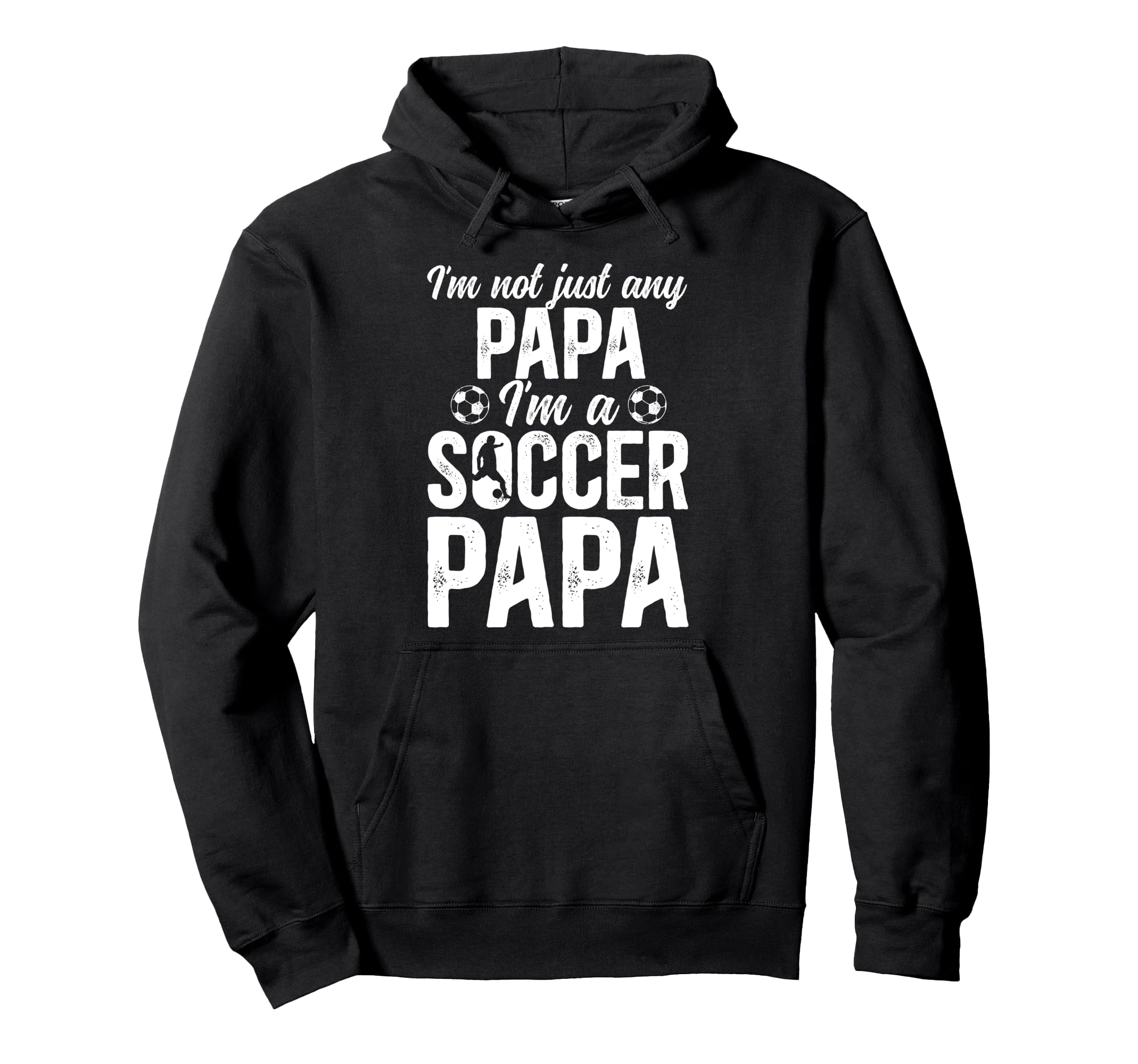 Im Soccer Papa Soccer Player Papa Hoodie - Unique Graphic Men Women - T-Shirt, Sweatshirt, Hoodie