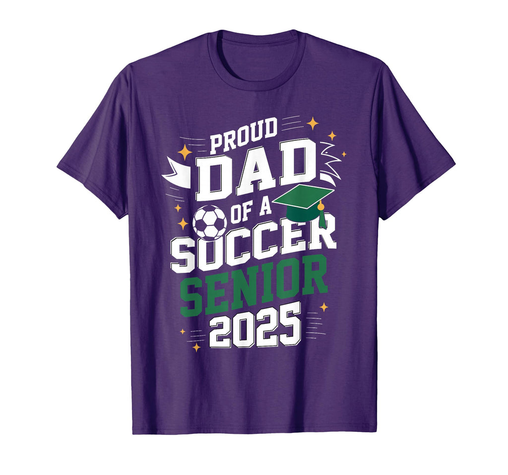 Class 2025 Soccer Senior Dad Senior T-Shirt - Novelty Apparel Men Women - T-Shirt, Sweatshirt, Hoodie