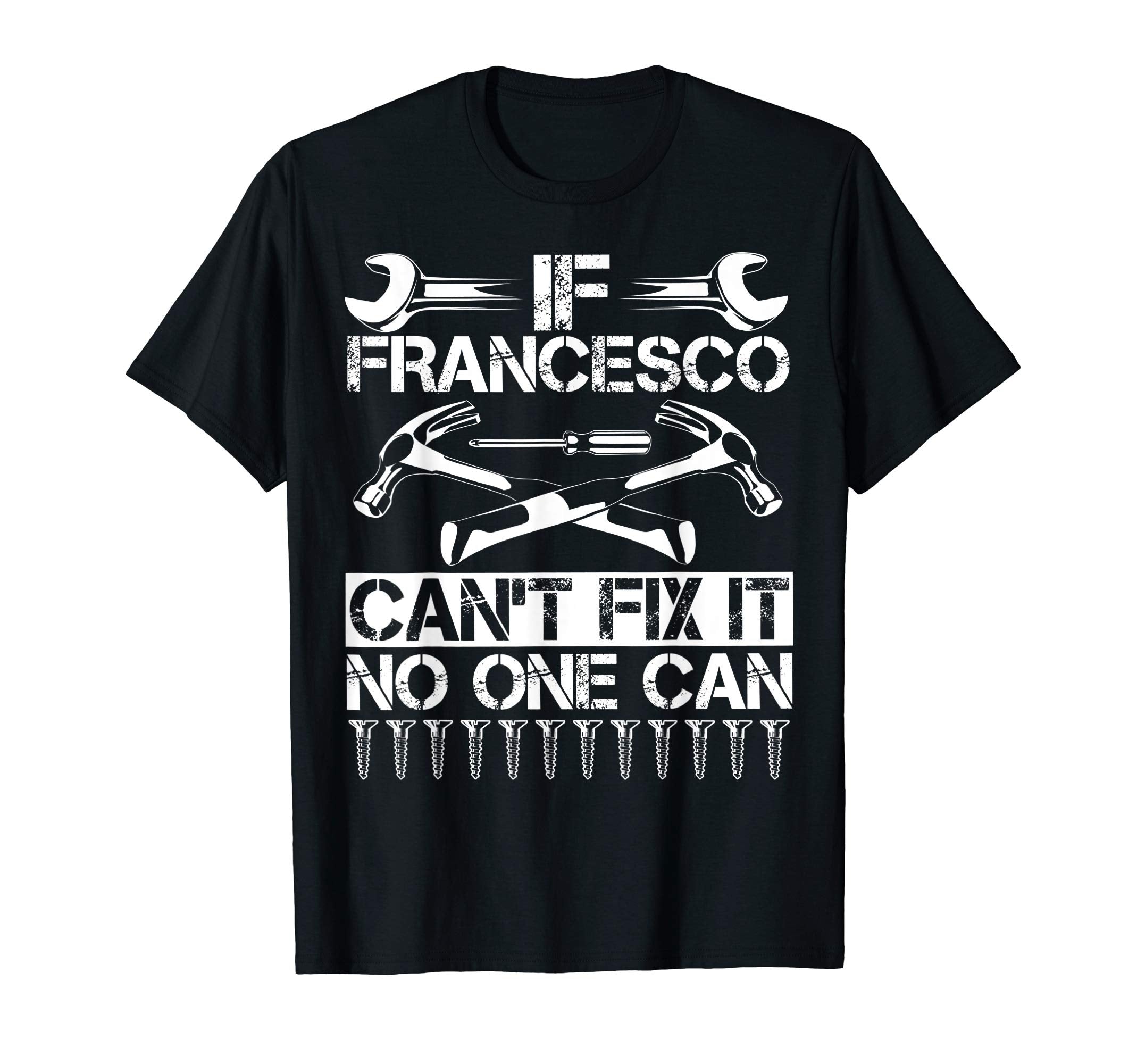 Francesco Fix It Funny Birthday T-Shirt - Streetwear Style Men Women - T-Shirt, Sweatshirt, Hoodie