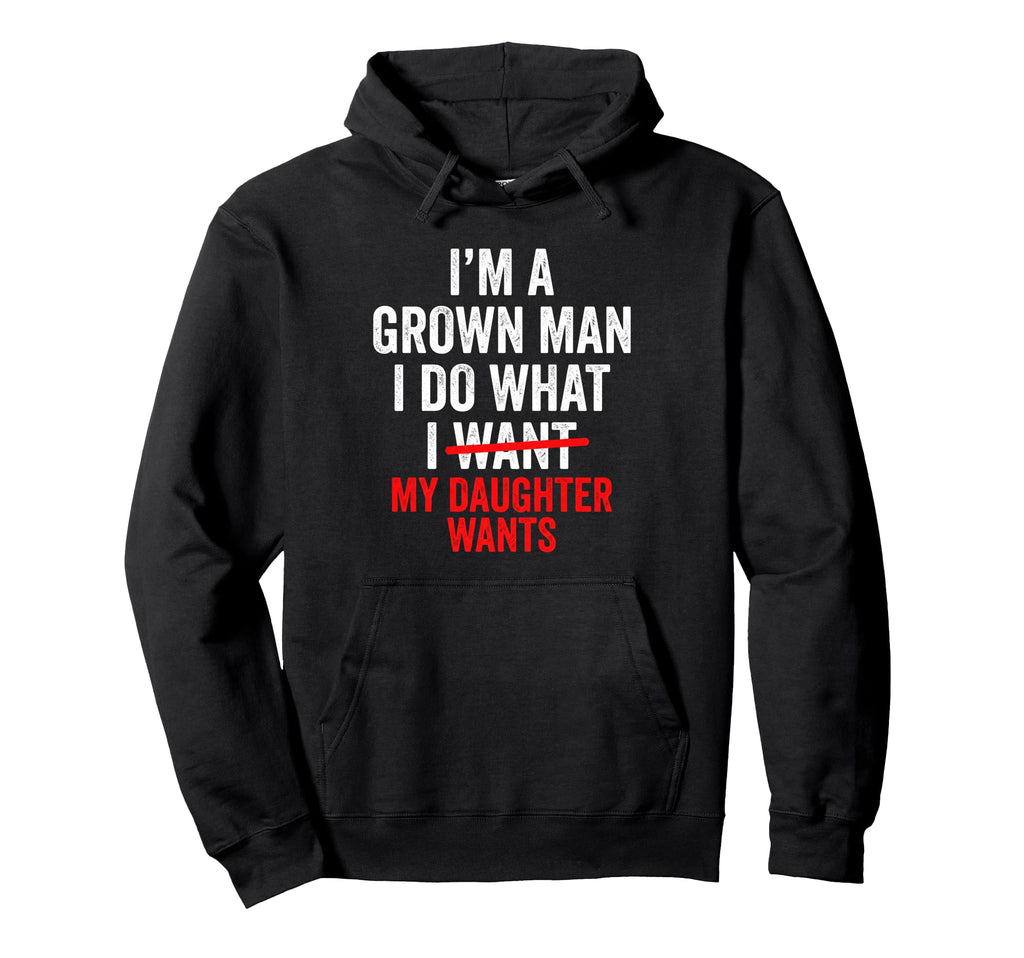 Funny Do What My Daughter Wants Dad Hoodie - Unique Graphic Men Women - T-Shirt, Sweatshirt, Hoodie