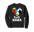 Ball Nana Autism Soccer Nana Sweatshirt - Casual Everyday Wear for Adults - T-Shirt, Sweatshirt, Hoodie